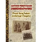 Historia świata - LTW Przez kraj ludzi, zwierząt i bogów (oprawa miękka) - Ferdynand Antoni Ossendowski - miniaturka - grafika 1