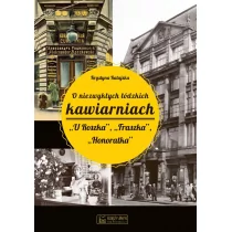 Księży Młyn O niezwykłych łódzkich kawiarniach. U Roszka, Fraszka, Honoratka Krystyna Ratajska - Publicystyka - miniaturka - grafika 1