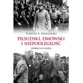 Historia Polski - PIŁSUDSKI DMOWSKI I NIEPODLEGŁOŚĆ OSOBNO ALE RAZEM Tadeusz A Kisielewski - miniaturka - grafika 1