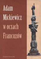 Biografie i autobiografie - Adam Mickiewicz w Oczach Francuzów - miniaturka - grafika 1