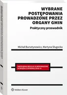 Prawo - Wybrane postępowania prowadzone przez organy gmin Praktyczny przewodnik Bursztynowicz Michał Sługocka Martyna - miniaturka - grafika 1