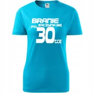 Koszulki i topy damskie - Damska Koszulka z Nadrukiem Branie zaczyna się po 30 Prezent na Urodziny turkusowy M - miniaturka - grafika 1