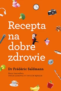 Dr Frederic Saldmann Recepta na dobre zdrowie - Zdrowie - poradniki Dr Frederic Saldmann Recepta na dobre zdrowie - Zdrowie - poradniki - miniaturka - grafika 1