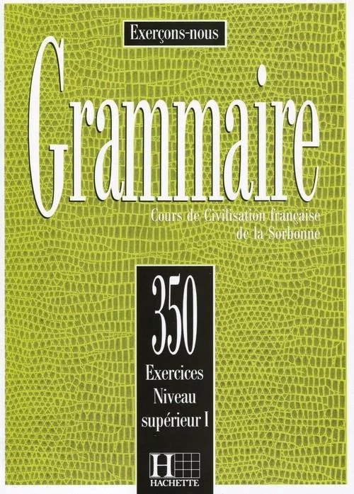Cadiot-Cueilleron J., Frayssinhes J.-P., Klotz L., Grammaire 350 exercices niveau superieur