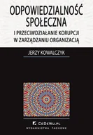 Podręczniki dla szkół wyższych - Odpowiedzialność społeczna i przeciwdziałanie korupcji w zarządzaniu organizacją - Jerzy Kowalczyk - miniaturka - grafika 1