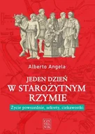 Historia świata - Jeden dzień w starożytnym Rzymie.. - Alberto Angela - miniaturka - grafika 1