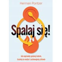 Spalaj się! Jak naprawdę spalamy kalorie tracimy na wadze i zachowujemy zdrowie Nowa - Książki medyczne - miniaturka - grafika 2