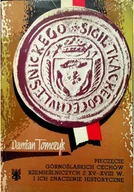Książki o kulturze i sztuce - Pieczęcie górnośląskich cechów rzemieślniczych z XV XVIII w i ich znaczenie historyczne - miniaturka - grafika 1