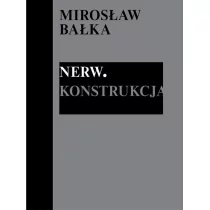 Mirosław Bałka: Nerw. Konstrukcja Kasia Redzisz, Allegra Pesenti, Marta Dziewańska - Książki o kulturze i sztuce - miniaturka - grafika 1