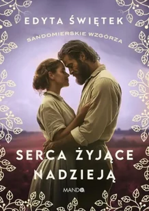 Sandomierskie wzgórza T.3 Serca żyjące nadzieją - Edyta Świętek - Romanse - miniaturka - grafika 1