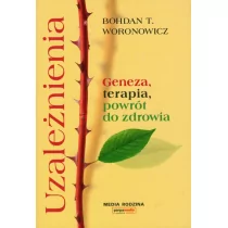 Uzależnienia - Bohdan T. Woronowicz - Psychologia - miniaturka - grafika 1