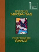 Książki o kulturze i sztuce - Zachęta Przeczarowując świat - Małgorzata Mirga-Tas - miniaturka - grafika 1