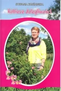 Kobiece dolegliwości - Stefania Korżawska - Zdrowie - poradniki - miniaturka - grafika 2