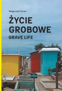 CZĘŚCI PROSTE Życie grobowe ŻERWE MAŁGORZATA - Publicystyka - miniaturka - grafika 2