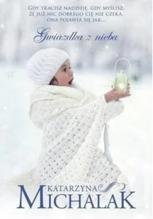 Michalak Katarzyna Gwiazdka z nieba - Powieści Michalak Katarzyna Gwiazdka z nieba - Powieści - miniaturka - grafika 2