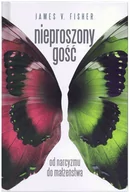 Psychologia - James V. Fisher Nieproszony gość. Od narcyzmu do małżeństwa 978-83-62651-71-9 - miniaturka - grafika 1