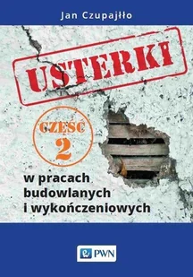 Wydawnictwo Naukowe PWN Usterki w pracach budowlanych i wykończeniowych. Część 2 - Technika - miniaturka - grafika 2