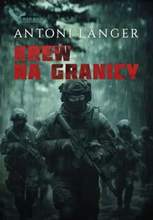 Krew na granicy - Antoni Langer - Thrillery - miniaturka - grafika 1