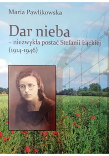 Dar nieba Niezwykła postać Stefanii Łąckiej - Religia i religioznawstwo - miniaturka - grafika 1
