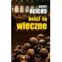 Kości są wieczne - Kathy Reichs - Kryminały Kości są wieczne - Kathy Reichs - Kryminały - miniaturka - grafika 1