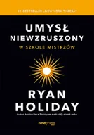 Poradniki hobbystyczne - One Press / Helion Umysł niewzruszony. W szkole mistrzów - Ryan Holiday - miniaturka - grafika 1