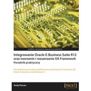 Bazy danych - Integrowanie Oracle E-Business Suite R12 oraz tworzenie i rozszerzanie OA Framework. Poradnik praktyczny - miniaturka - grafika 1