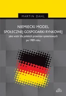 Podręczniki dla szkół wyższych - Niemiecki model społecznej gospodarki rynkowej jako wzór dla polskich przemian systemowych po 1989 r - Martin Dahl - miniaturka - grafika 1