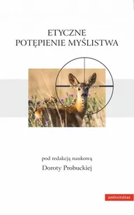 Universitas Etyczne potępienie myślistwa Dorota Probucka - Filozofia i socjologia - miniaturka - grafika 1