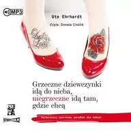 Audiobooki - literatura piękna - Grzeczne dziewczynki idą do nieba, niegrzeczne idą tam, gdzie chcą - miniaturka - grafika 1