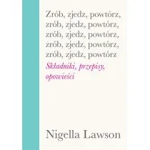 Insignis Media Zrób, zjedz, powtórz. Składniki, przepisy.. - Nigella Lawson - Książki kucharskie - miniaturka - grafika 1