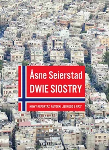 Asne Seierstad Dwie siostry - Felietony i reportaże - miniaturka - grafika 1