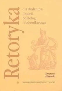 Retoryka dla Studentów Historii, Politologii i Dziennikarstwa - Podręczniki dla szkół wyższych - miniaturka - grafika 1