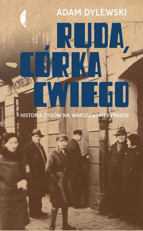 Ruda Córka Cwiego Historia Żydów Na Warszawskiej Pradze Adam Dylewski