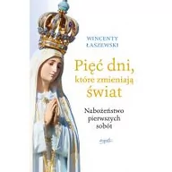 Religia i religioznawstwo - Wincenty Łaszewski Pięć dni które zmieniają świat Nabożeństwo pierwszych sobót - miniaturka - grafika 1