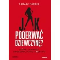 Jak poderwać dziewczynę$2487 Poznaj tajemnice uwodzenia flirtu i podrywu Wydanie 2 Marzec Tomasz - Poradniki hobbystyczne - miniaturka - grafika 1