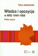 Podręczniki dla szkół wyższych - Władza i Opozycja w NRD 1949-1988 Próba Zarysu - miniaturka - grafika 1