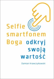 Selfie smartfonem Boga. Odkryj swoją wartość - Religia i religioznawstwo - miniaturka - grafika 3
