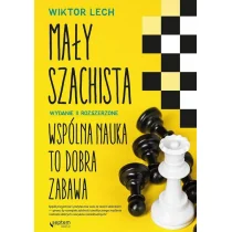 Wiktor Lech Mały szachista Wspólna nauka to dobra zabawa Wydanie II rozszerzone - Poradniki hobbystyczne - miniaturka - grafika 1