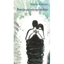 Poezja się nie sprzedaje Marcin Byliński - Poezja - miniaturka - grafika 1