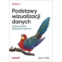 Claus O. Wilke Podstawy wizualizacji danych Zasady tworzenia atrakcyjnych wykresów - Aplikacje biurowe - miniaturka - grafika 1