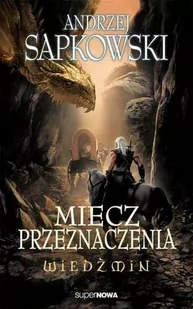 Supernowa Andrzej Sapkowski Wiedźmin. Miecz przeznaczenia - Fantasy - miniaturka - grafika 1