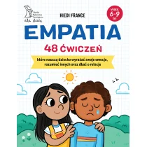 Empatia. 48 ćwiczeń, które nauczą dziecko wyrażać swoje emocje, rozumieć innych oraz dbać o relacje - Książki edukacyjne - miniaturka - grafika 1