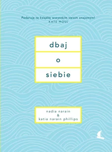 Nadia Narain; Katia Narain-Phillips Dbaj o siebie - Zdrowie - poradniki - miniaturka - grafika 2