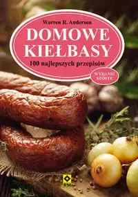 Domowe kiełbasy. 100 najlepszych przepisów wyd. 6 - Anderson Warren R. - Książki kucharskie - miniaturka - grafika 1