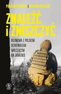 E-booki - literatura faktu - Znaleźć i zniszczyć. Rozmowa z polskim ochotnikiem walczącym na Ukrainie - miniaturka - grafika 1