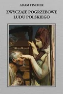 Książki regionalne - Adam Fischer Zwyczaje pogrzebowe ludu polskiego - dostępny od ręki, natychmiastowa wysyłka - miniaturka - grafika 1