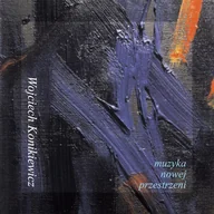 Pop - MUZYKA NOWEJ PRZESTRZENI Wojciech Konikiewicz Płyta CD) - miniaturka - grafika 1