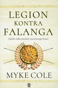 Legion kontra falanga. Epicka walka piechoty starożytnego świata - Historia świata - miniaturka - grafika 2