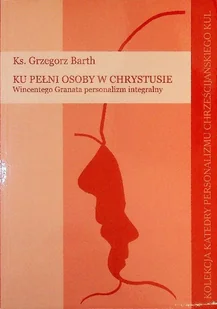 Ku pełni osoby w chrystusie - Religia i religioznawstwo - miniaturka - grafika 1