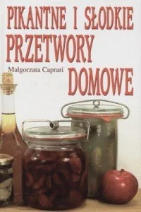 Pikantne i Słodkie Przetwory Domowe - Książki kucharskie - miniaturka - grafika 1
